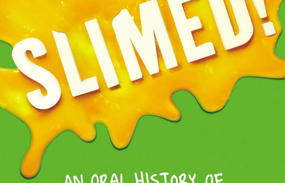Getting Slimed by the Oral History of Nickelodeon…